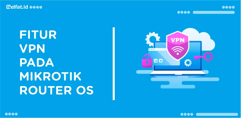 Fitur VPN Pada Mikrotik RouterOS