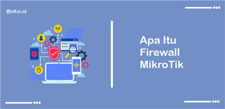 Firewall MikroTik adalah salah satu fitur utama dari perangkat lunak RouterOS yang berfungsi untuk mengontrol dan memantau lalu lintas jaringan