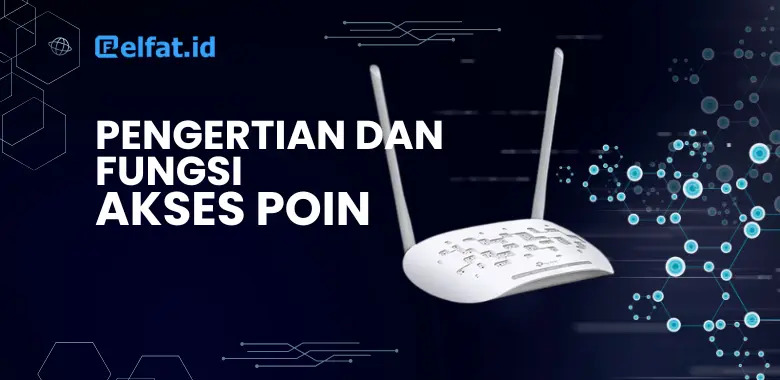 Pengertian Dan Fungsi Akses Poin