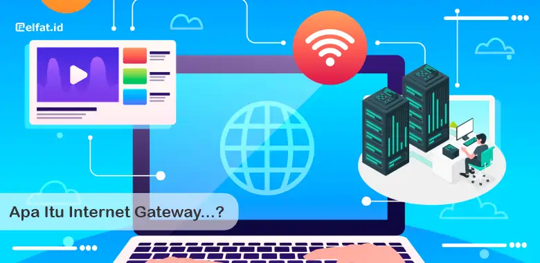 Apa Itu Internet Gateway...? Pengertian Dan Fungsi